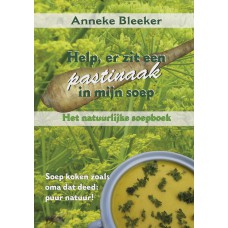Help er zit een pastinaak in mijn soep het natuurlijke soepboek Anneke Bleeker